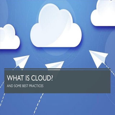 What is Cloud and what are the best practices?