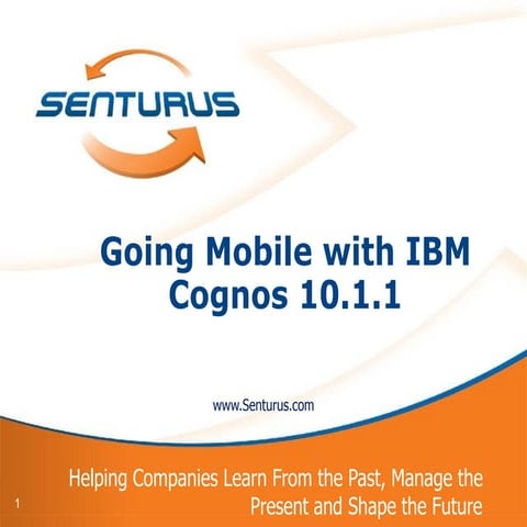 Going Mobile with IBM Cognos 10.1.1: Mobile Strategies, Features and Licensing