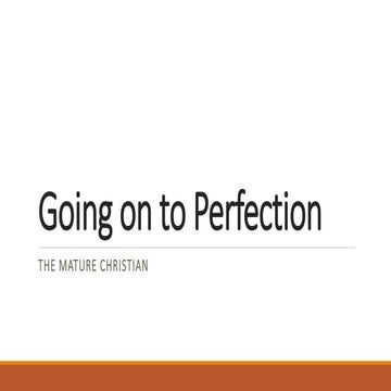 Going on to perfection: the mature christian