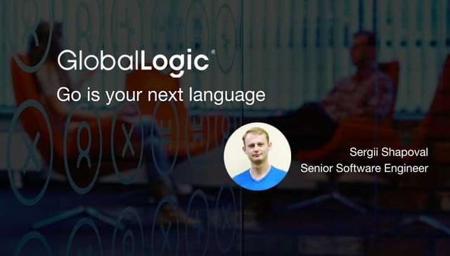 Go Is Your Next Language — Sergii Shapoval