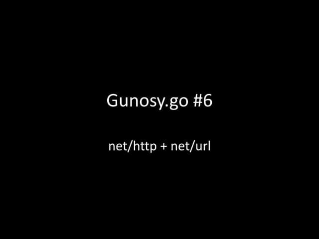 Gunosy Go lang study #6 net http url