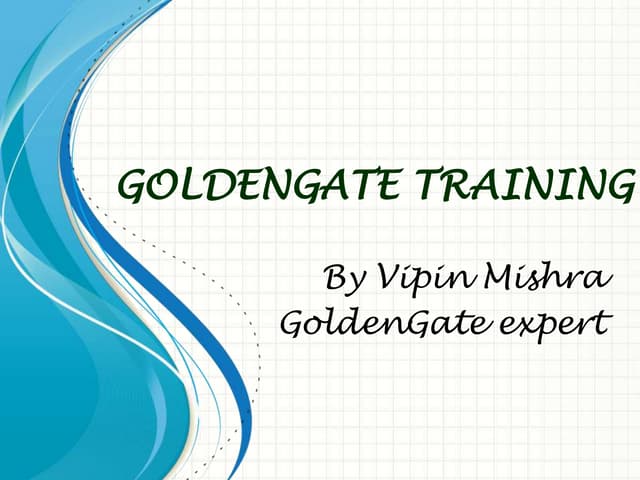 Oracle Goldengate training by Vipin Mishra 