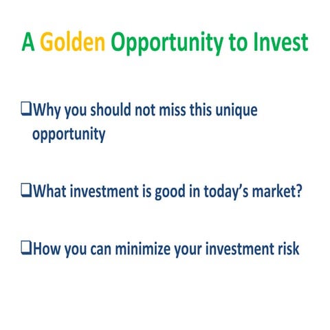 Golden opportunity to invest