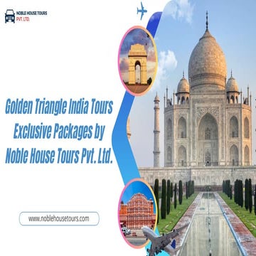 Golden Triangle India Tours – Exclusive Packages by Noble House Tours Pvt. Ltd.