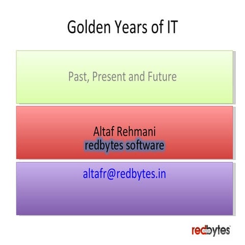 Golden years of IT: Past Present and Future