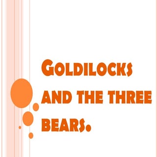Goldilocks and the three bears