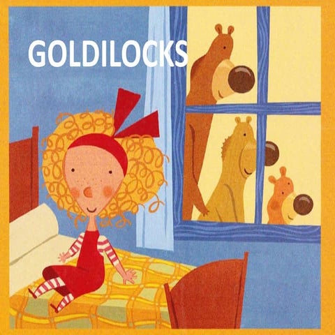 Goldilocks and the three bears