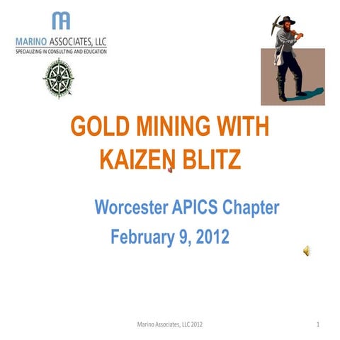 Gold mining with kaizen blitz