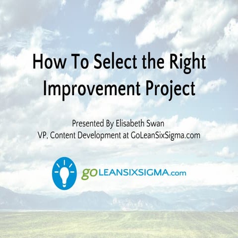 How To Select The Right Improvement Project
