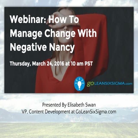 How To Manage Change With Negative Nancy with GoLeanSixSigma.com
