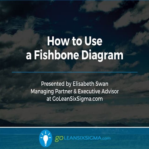 WEBINAR: How to Use a Fishbone Diagram (aka Cause & Effect Diagram)