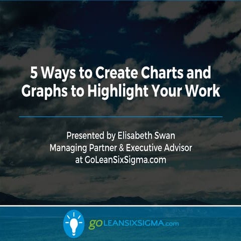WEBINAR: 5 Ways to Create Charts & Graphs to Highlight Your Work (Intermediate)