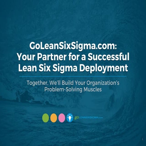 GoLeanSixSigma.com: Your Partner for a Successful Lean Six Sigma Deployment
