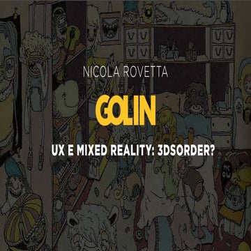 UX e Mixed Reality: 3Dsorder? @ Nicola Rovetta [Golin]