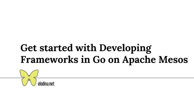 Get started with Developing Frameworks in Go on Apache Mesos