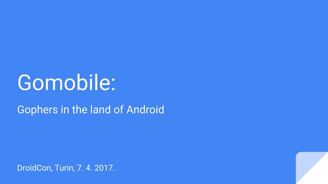 Gomobile: gophers in the land of Android