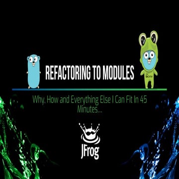 Refactoring to Modules - Why, How and Everything Else I Can Fit In 45 Minutes… 