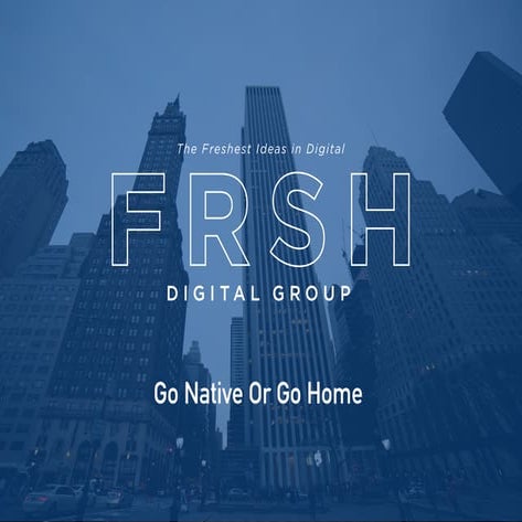 Go Native Or Go Home