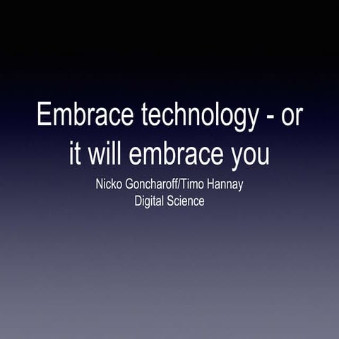 Embrace Technology – or It will Embrace You
