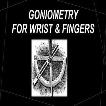 Goniometry for Wrist & Fingers