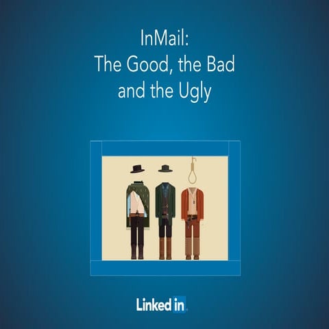 InMails: The Good, the Bad and the Ugly