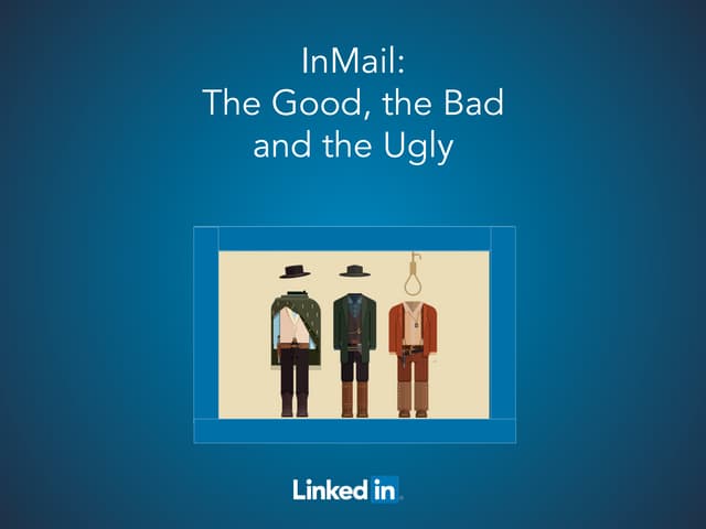 InMails: The Good, the Bad and the Ugly