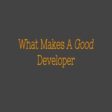 What Makes A Good Developer