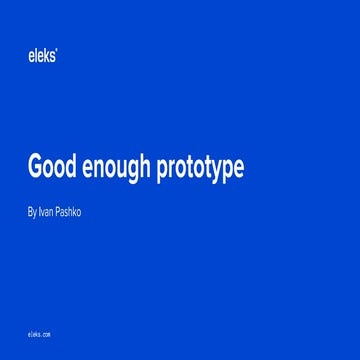 Good Enough Prototype (Ivan Pashko Product Stream)