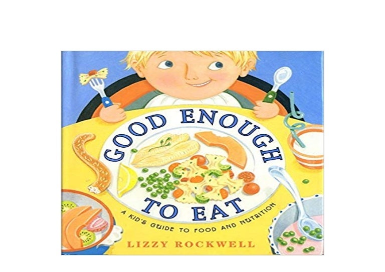 P.D.F_EPUB Good Enough to Eat A Kids Guide to Food and Nutrition *onl…