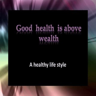 Good  health  is above  wealth