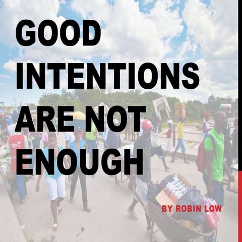 Good Intentions are Not Enough