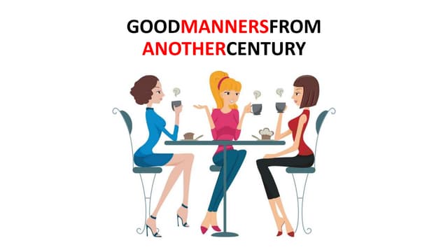 GOOD MANNERS - THE PERFECT BEHAVIOUR