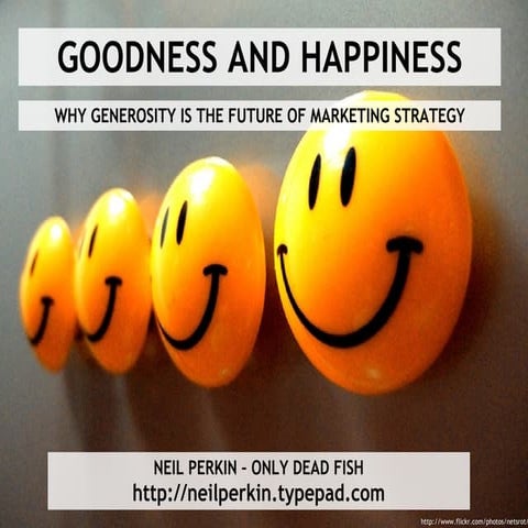 Goodness And Happiness - Why Generosity Is The Future Of Marketing Strategy