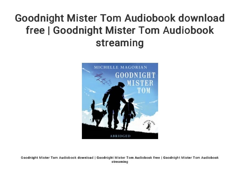 Goodnight Mister Tom Audiobook download free Goodnight Mister Tom A…