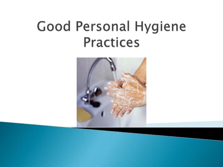 Good personal hygiene practices chapt. 4
