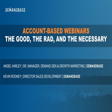 Account-Based Webinars: The Good, The Rad, The Necessary