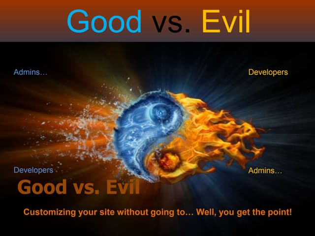 Good vs Evil SharePoint Customizing