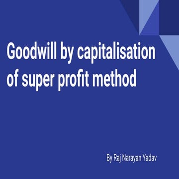 Goodwill by capitalisation of super profit method