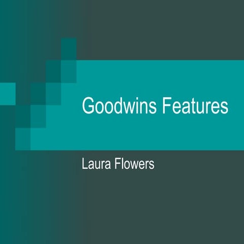 Goodwins features