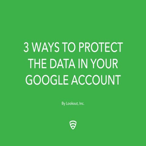 3 Ways to Protect the Data in Your Google Account