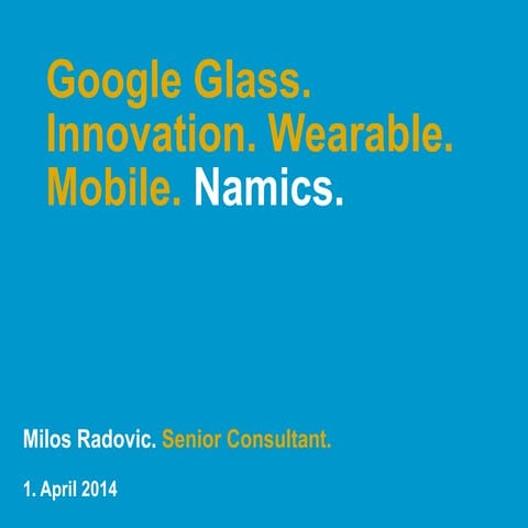 Google Glass. Wearables. Oculus Rift. Innovation. Namics.
