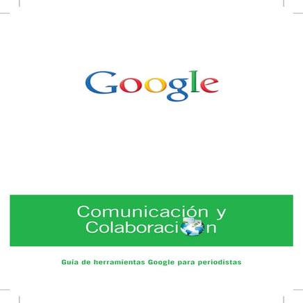 Guías Google para periodistas - Herramientas de comunicación y colaboración