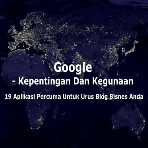 Google - Kepentingan Dan Kegunaan