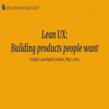 Lean UX, Google Launchpad London, 2014