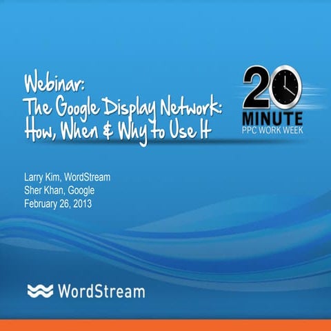 The Google Display Network: How, When and Why to Use It [Webinar]