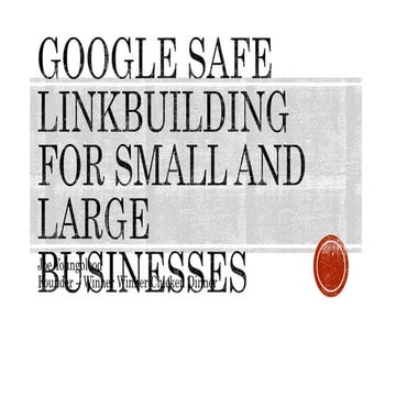 Google Safe Linkbuilding for Small and Large Businesses