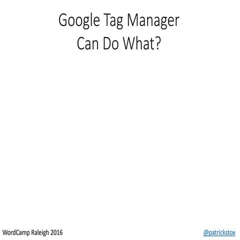 Google Tag Manager Can Do What