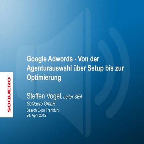 Google Adwords - Von der Agenturauswahl über Setup bis zur Optimierung