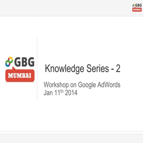 Google AdWords Workshop by GBG Mumbai