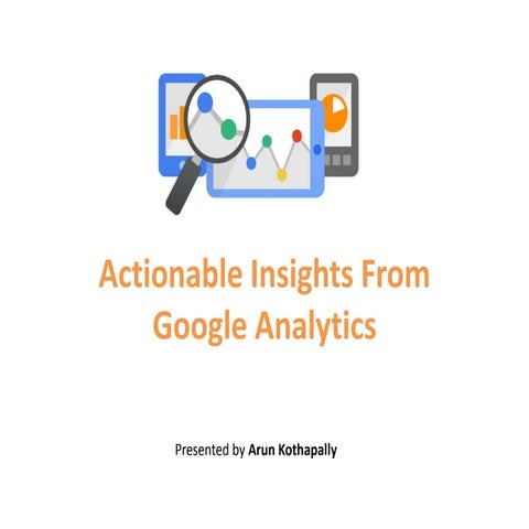 Using Google Analytics to get Actionable Insights